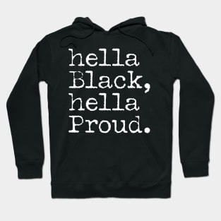 Hella Black Hella Proud, Black History, Black Pride Hoodie